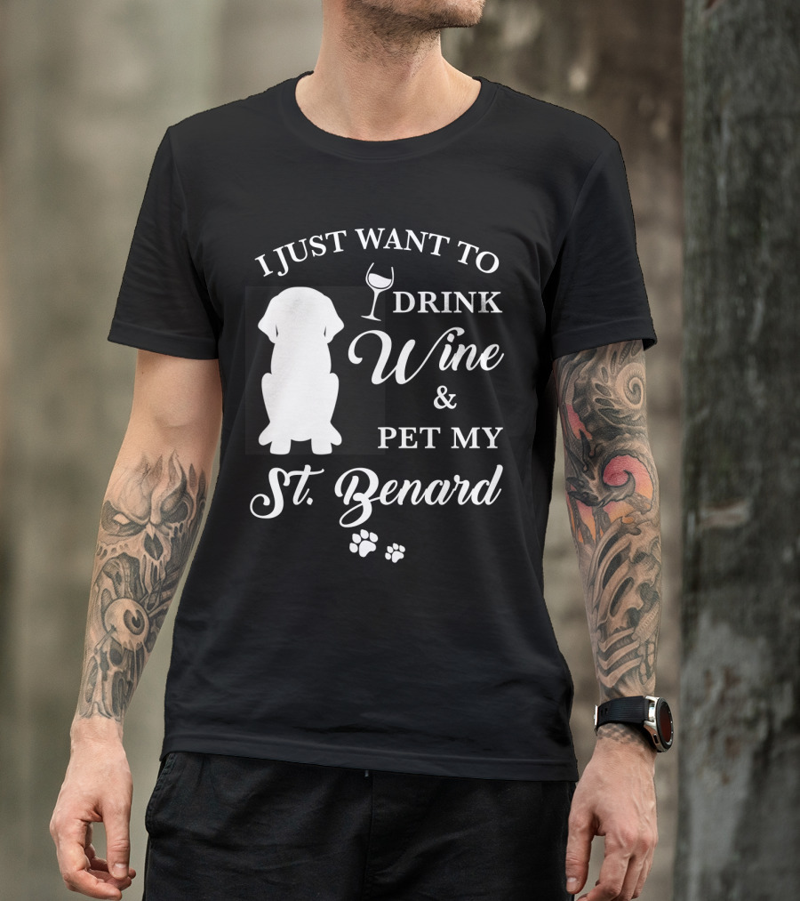 I Just Want To Drink Wine And Pet My St. Bernard T-Shirt