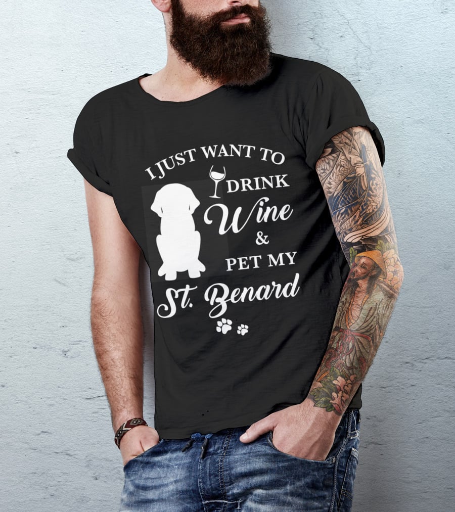 I Just Want To Drink Wine And Pet My St. Bernard T-Shirt