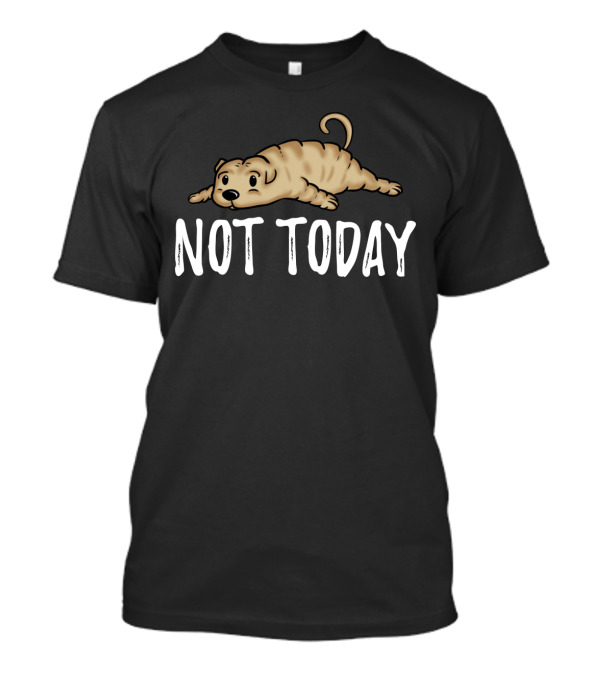 Not Today Shar Pei Cute Dog Meme T-Shirt