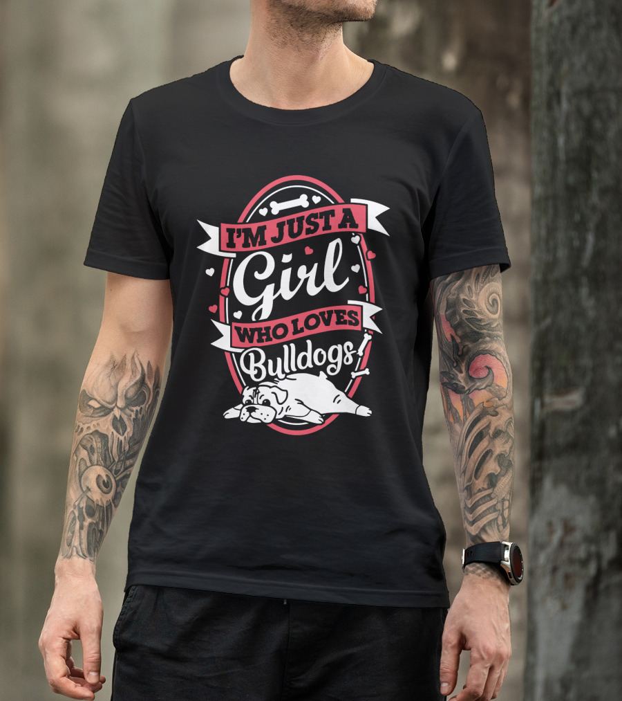 I'm Just A Girl Who Loves Bulldogs With Heart And Bone Accents T-Shirt