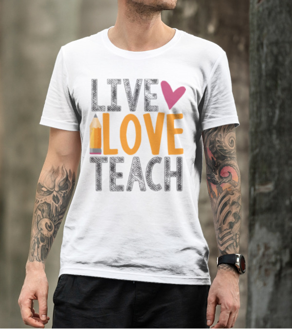 Live Love Teach Pencil Heart Back To School T-Shirt