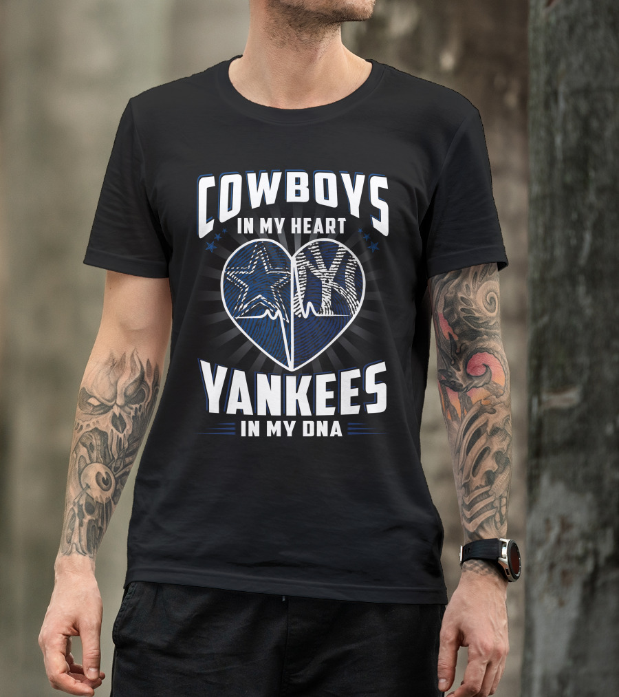 Cowboys In My Heart Yankees In My Dna T-Shirt