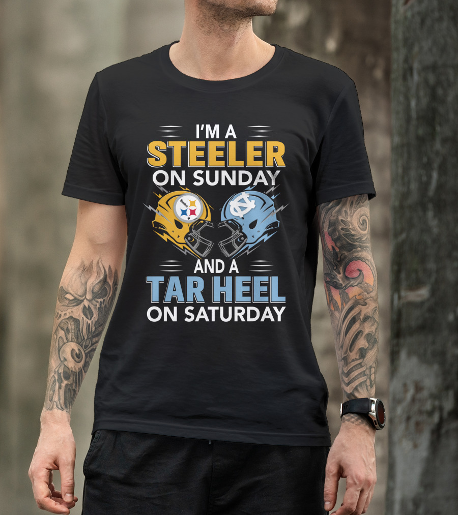 I'm A Steeler On Sunday And A Tar Heel On Saturday T-Shirt
