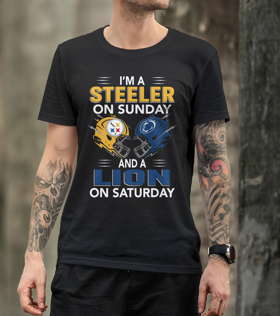 I'm A Steeler On Sunday And A Lion On Saturday T-Shirt