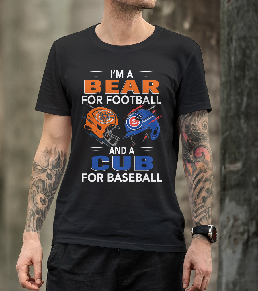 I'm A Bear For Football And A Cub For Baseball T-Shirt