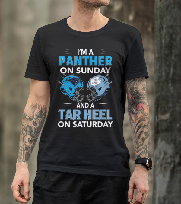 I'M A PANTHER ON SUNDAY AND A TAR HEEL ON SATURDAY T-Shirt