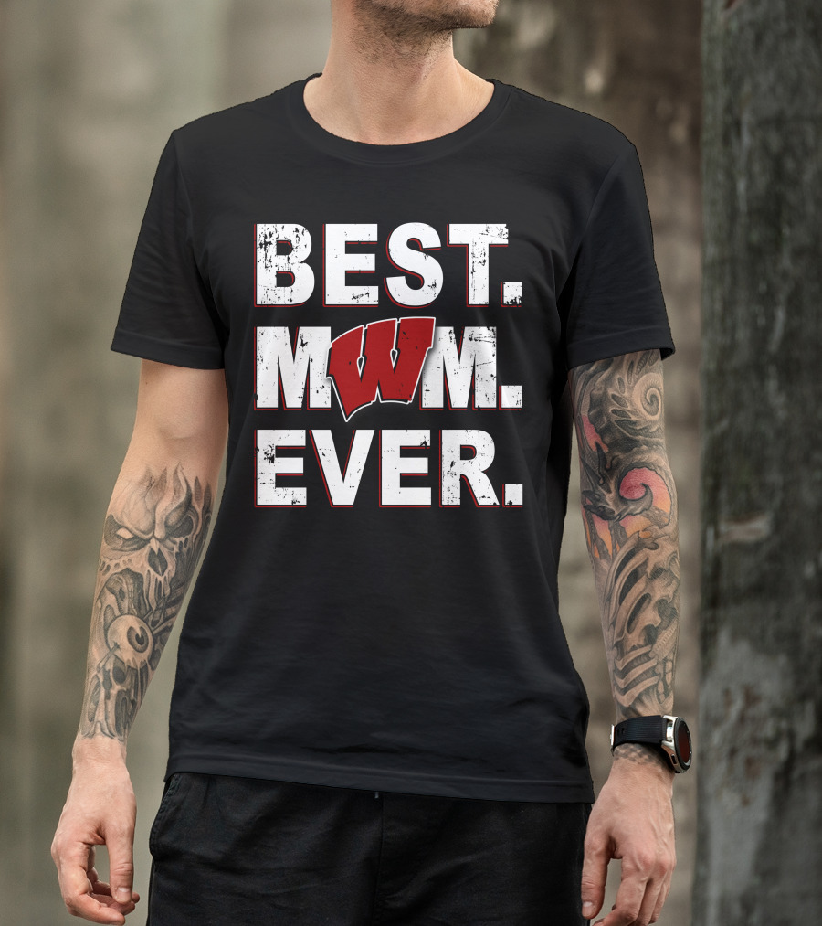 Best Mom Ever Wisconsin Badgers T-Shirt
