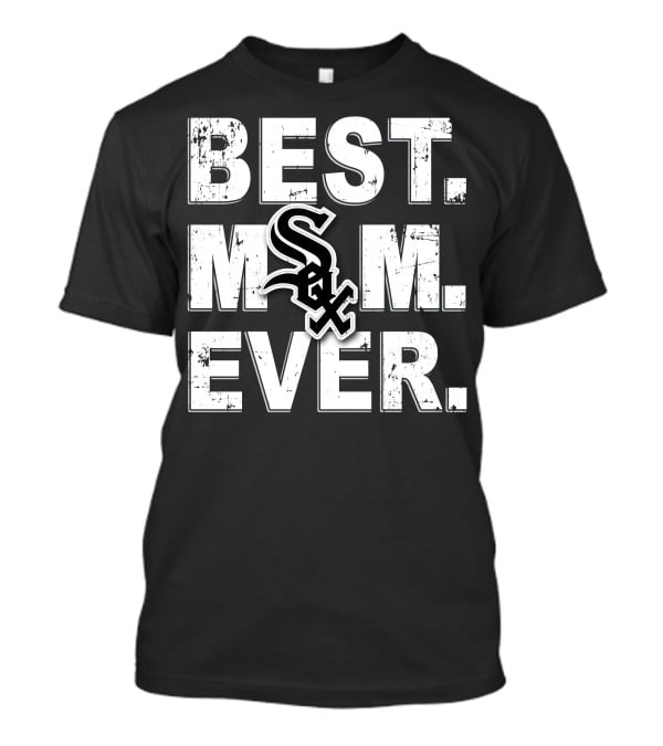 BEST MOM EVER Chicago White Sox Sox T-Shirt