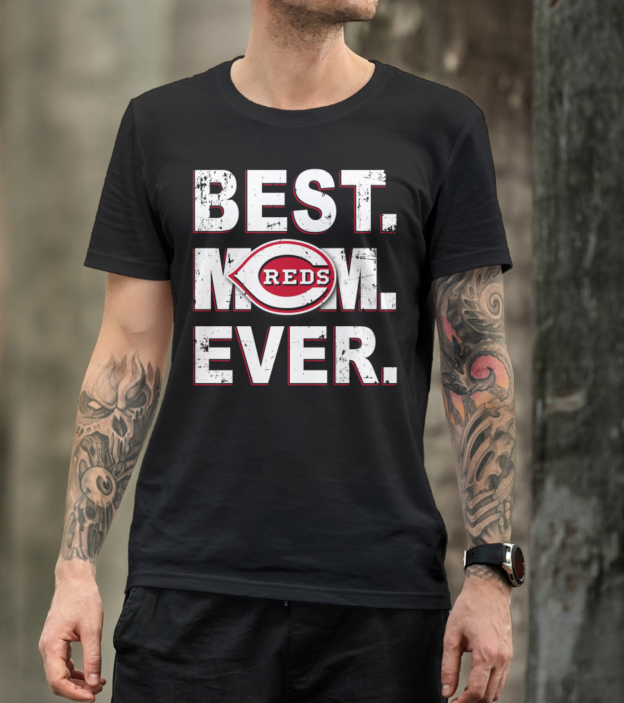 BEST MOM EVER Cincinnati Reds T-Shirt