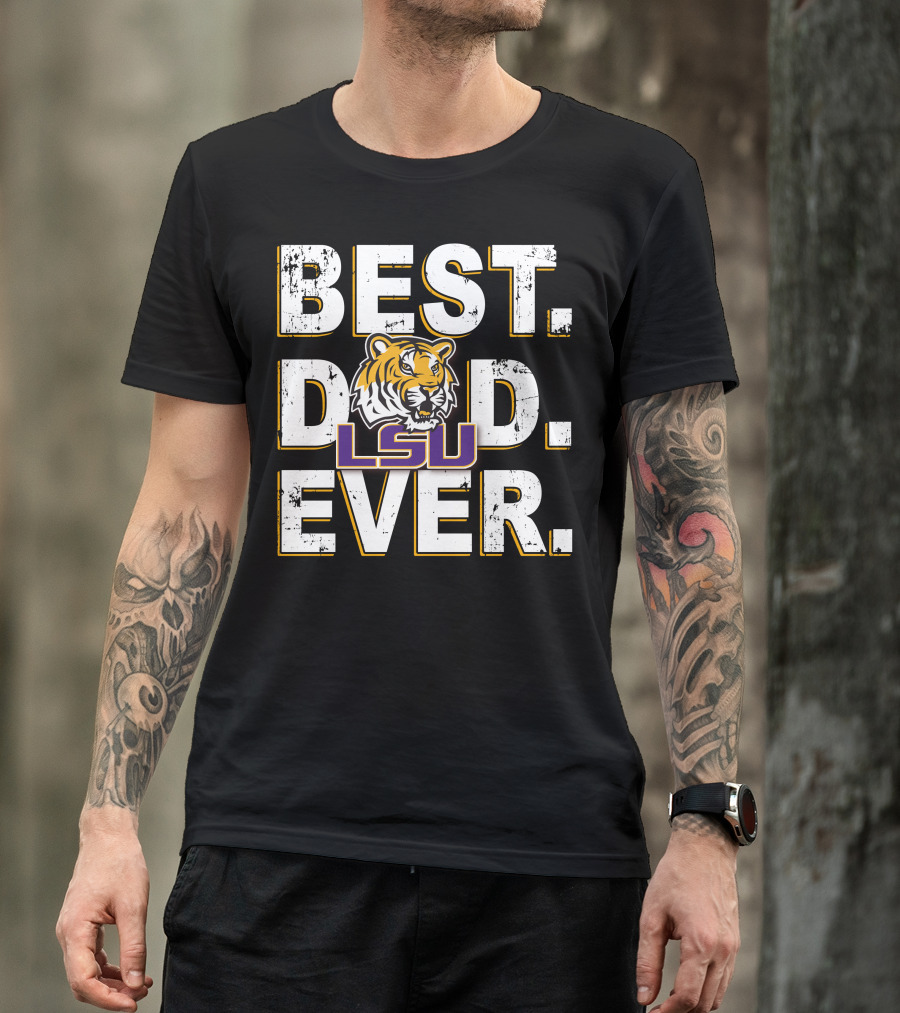 Best Dad Ever Lsu Tiger T-Shirt