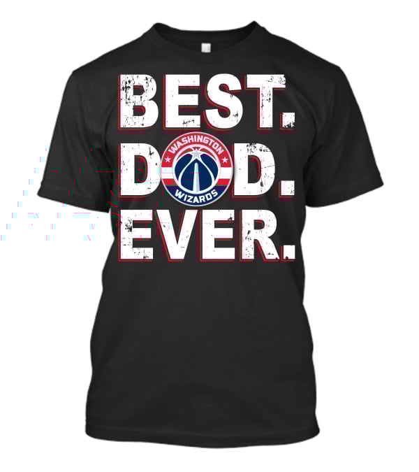 Best Dad Ever Washington Wizards T-Shirt