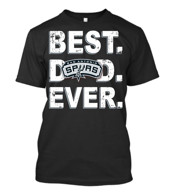 Best Dad Ever San Antonio Spurs 028 T-Shirt