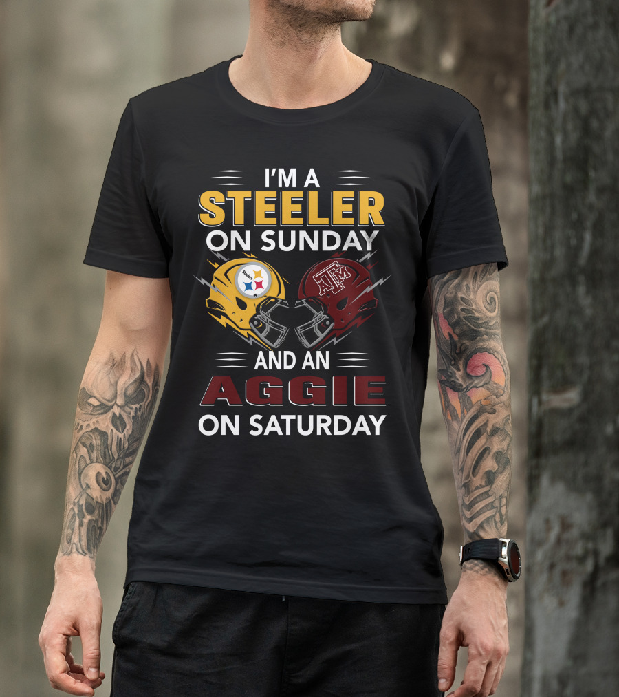 I'm A Steeler On Sunday And An Aggie On Saturday Football Fan Pride T-Shirt