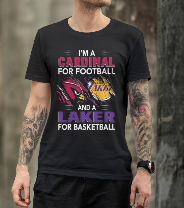 I'M A CARDINAL FOR FOOTBALL AND A LAKER FOR BASKETBALL T-Shirt