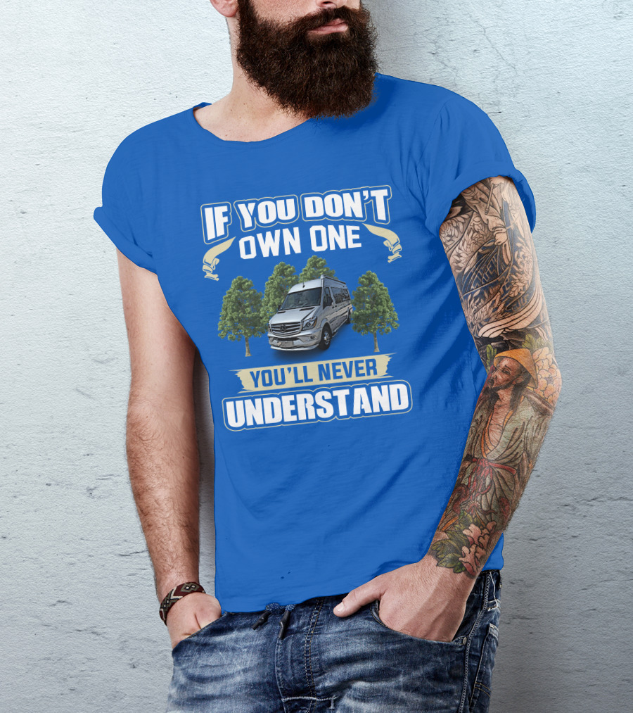 If You Don’t Own One You’ll Never Understand Airstream Motor Coaches T-Shirt