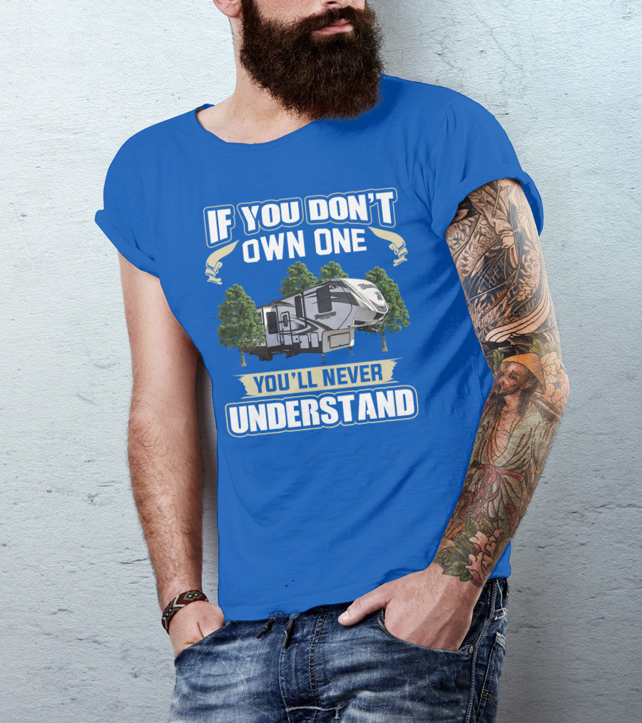 If You Don't Own One You'll Never Understand Grand Design Momentum 397TH T-Shirt