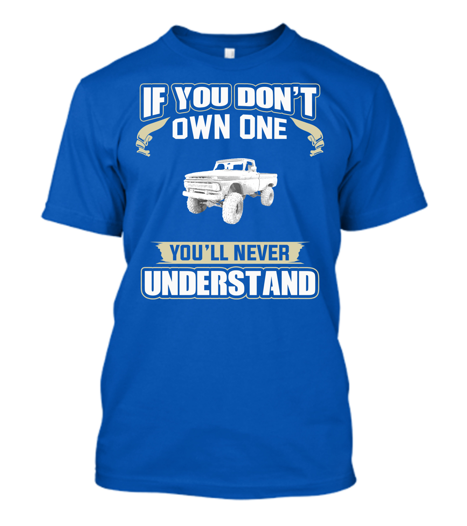 If You Don't Own One You'll Never Understand Chevy K20 T-Shirt