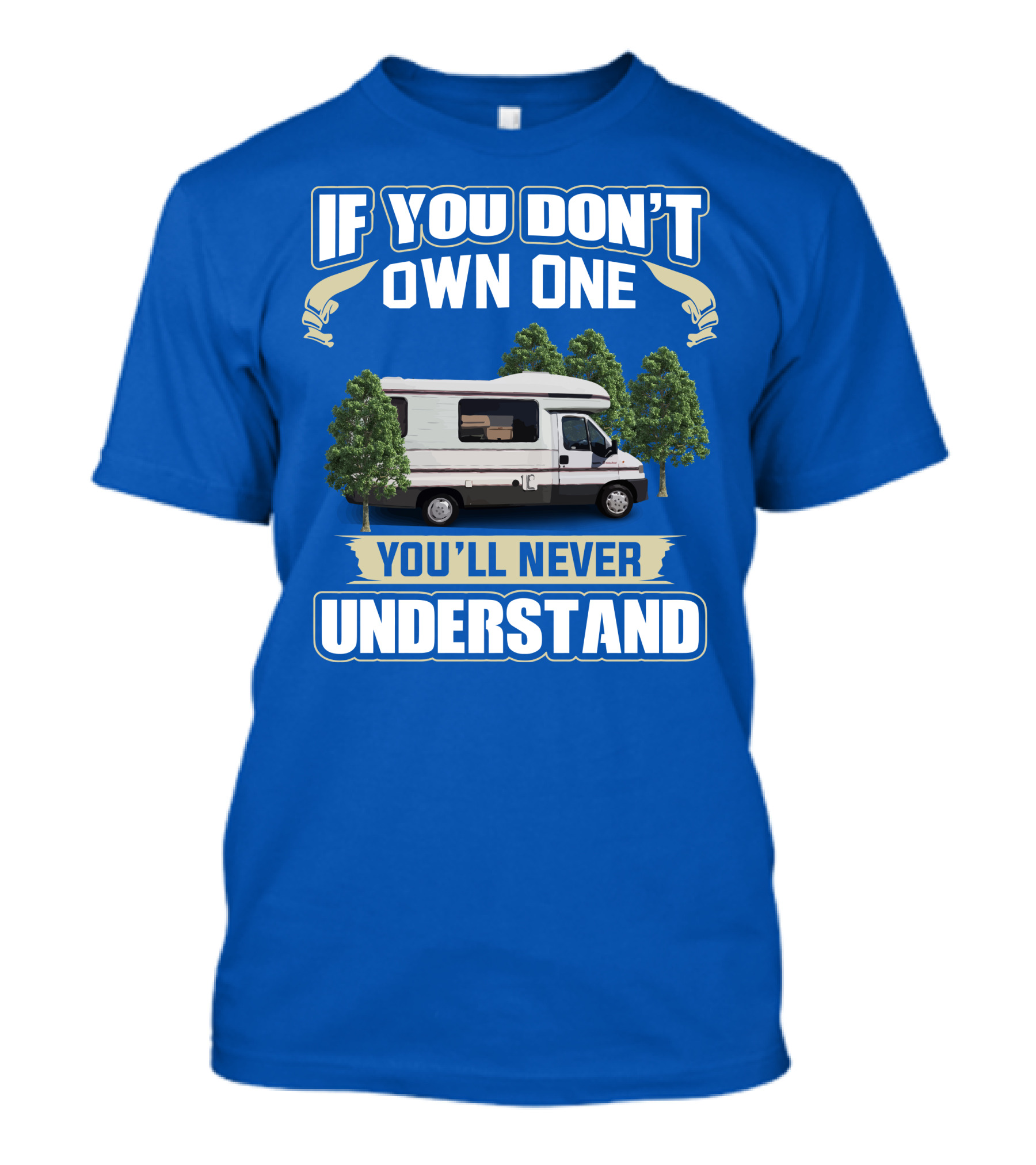 If You Don't Own One You'll Never Understand Classic Motorhomes T-Shirt