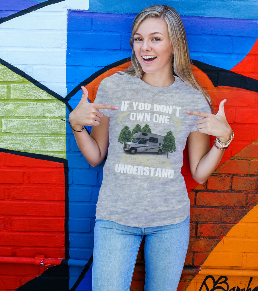 If You Don’t Own One Coachmen Cross Trek You'll Never Understand T-Shirt