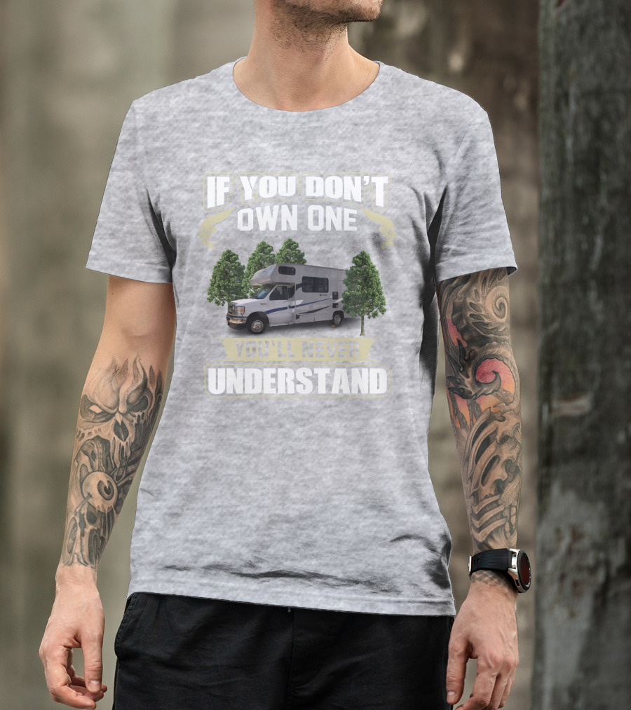 If You Don’t Own One Coachmen Cross Trek You'll Never Understand T-Shirt