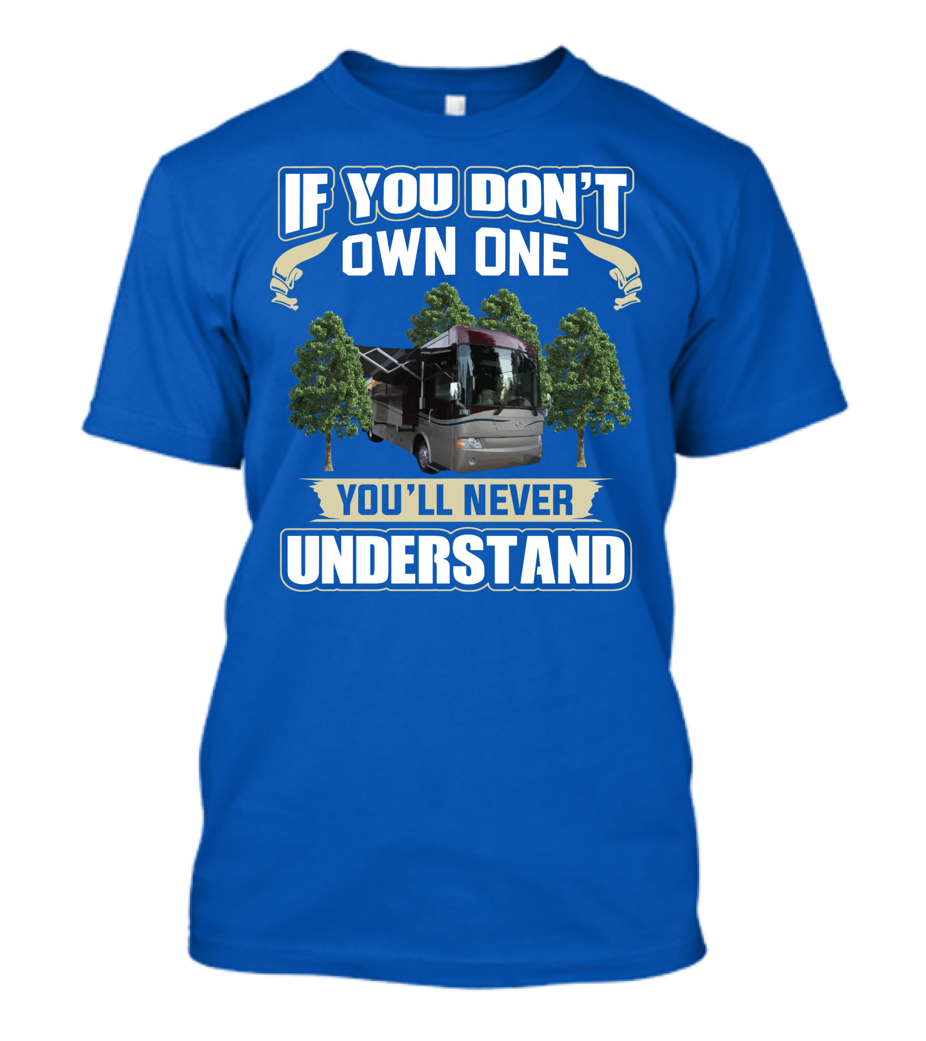 If You Don't Own One You'll Never Understand Country Coach Inspire 330 T-Shirt