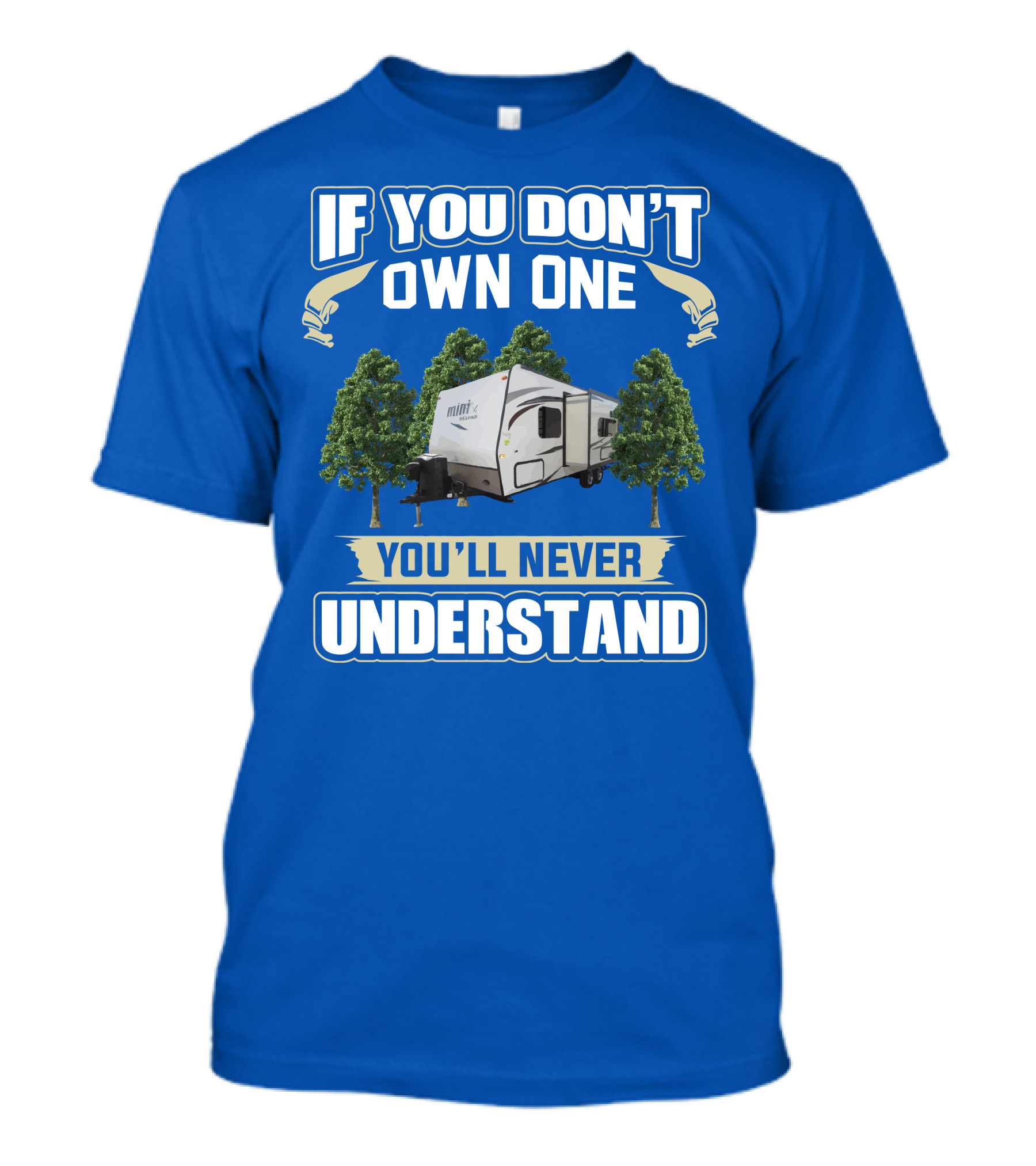 If You Don't Own One You'll Never Understand Forest River Rockwood Mini Lite 2304KS T-Shirt