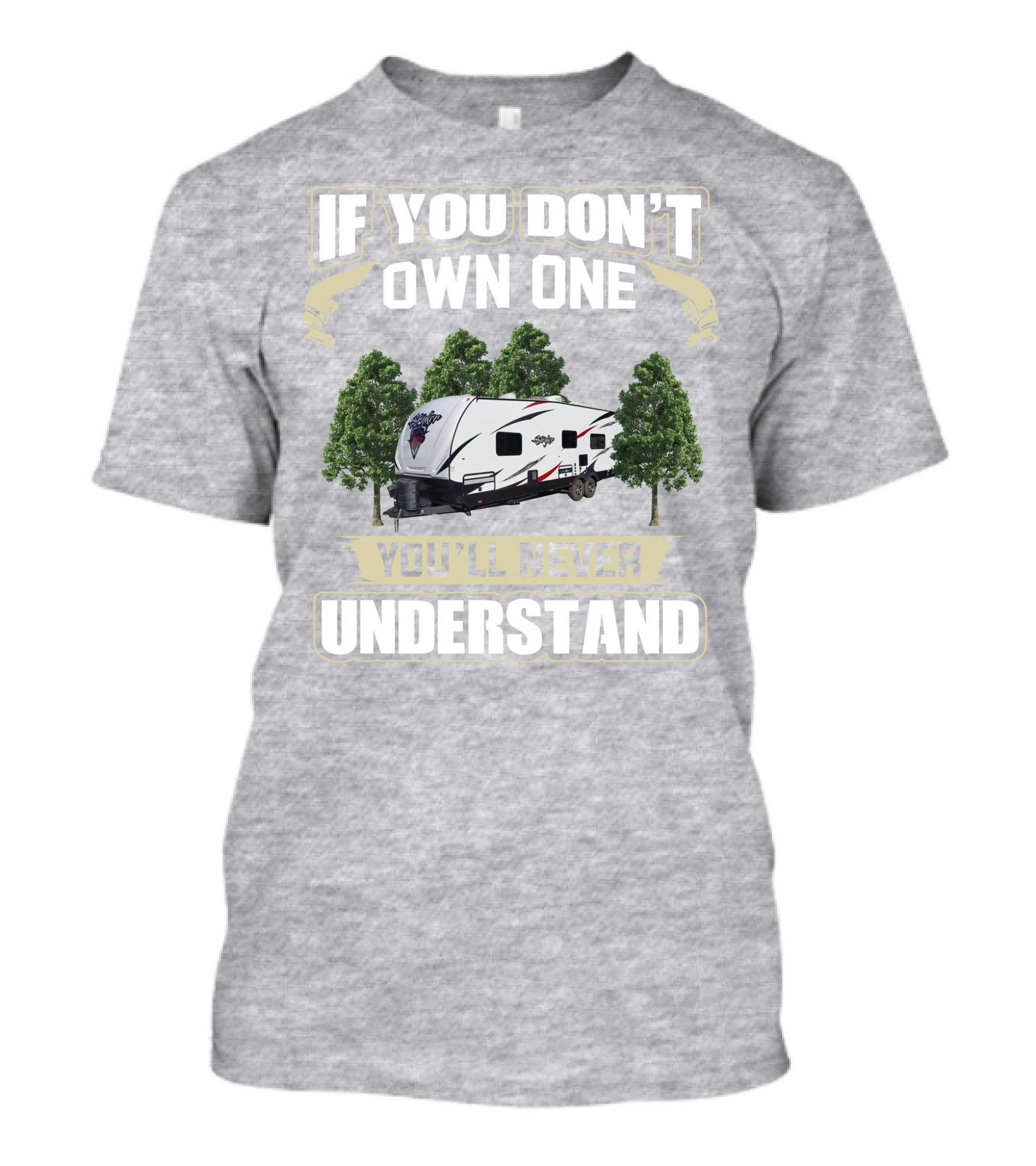 If You Don't Own One You'll Never Understand Stryker Toy Hauler T-Shirt
