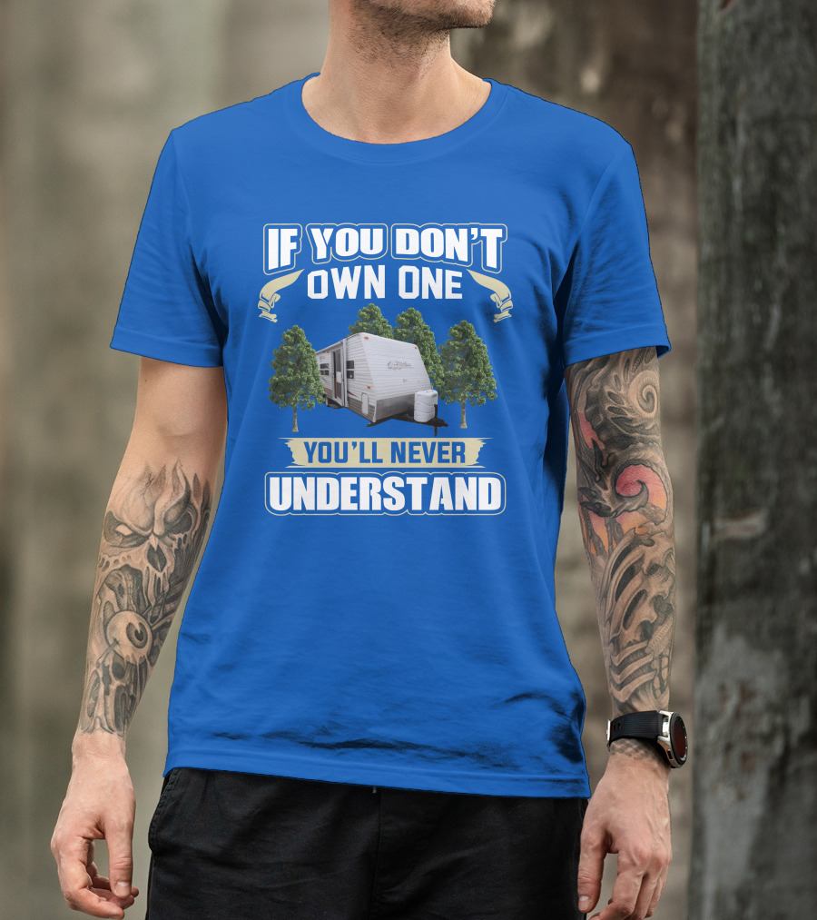 If You Don't Own One You'll Never Understand Gulfstream Ameri Lite Trailer Forest T-Shirt