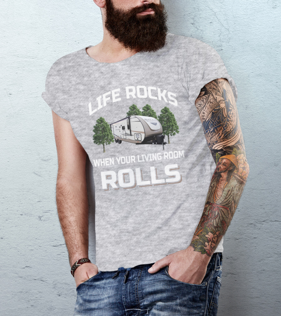 LIFE ROCKS WHEN YOUR LIVING ROOM ROLLS Forest River Hemisphere Trailer T-Shirt