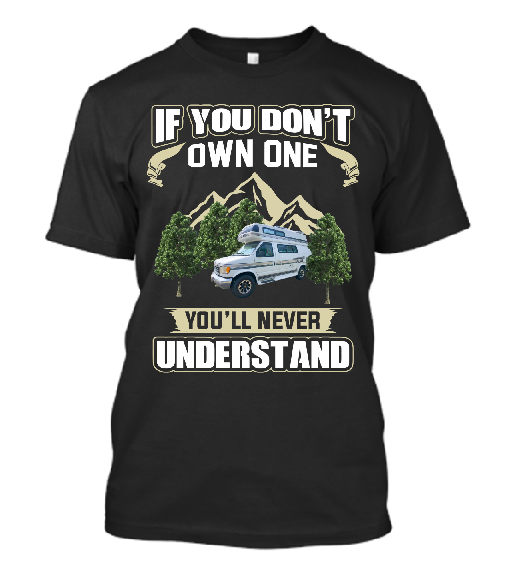 If You Don't Own One Class B Camper Vans You'll Never Understand T-Shirt