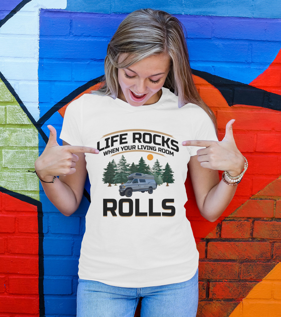 Life Rocks When Your Living Room Rolls Airstream B190 Campervan Adventure T-Shirt