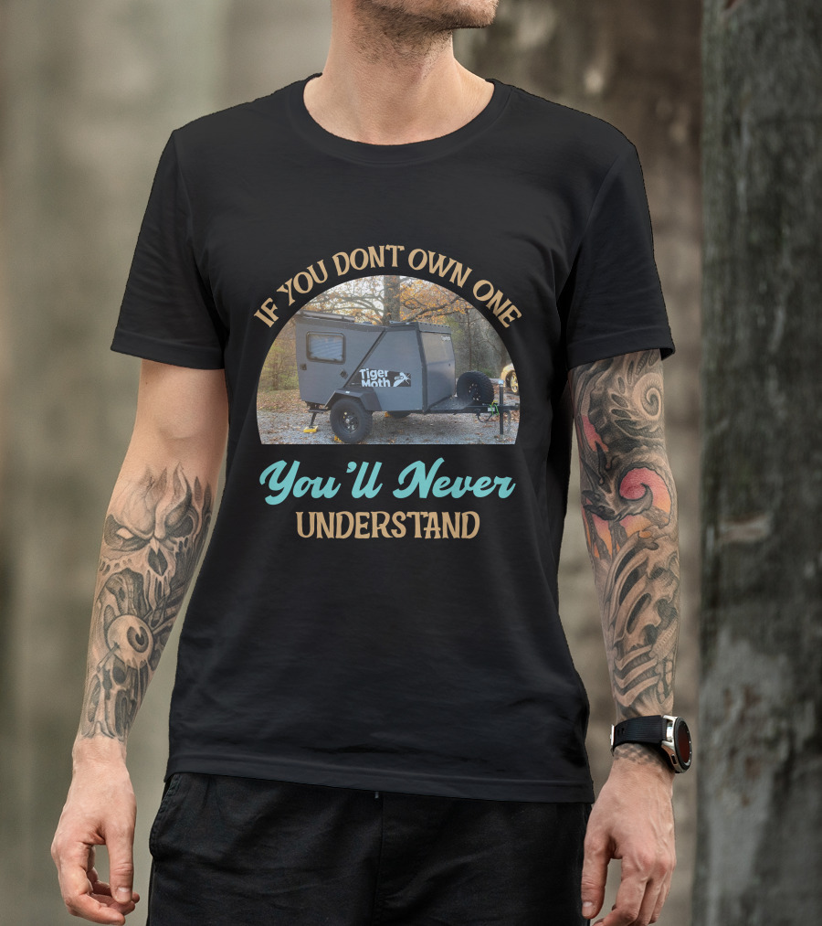 IF YOU DON'T OWN ONE TIGER MOTH YOU'LL NEVER UNDERSTAND T-Shirt