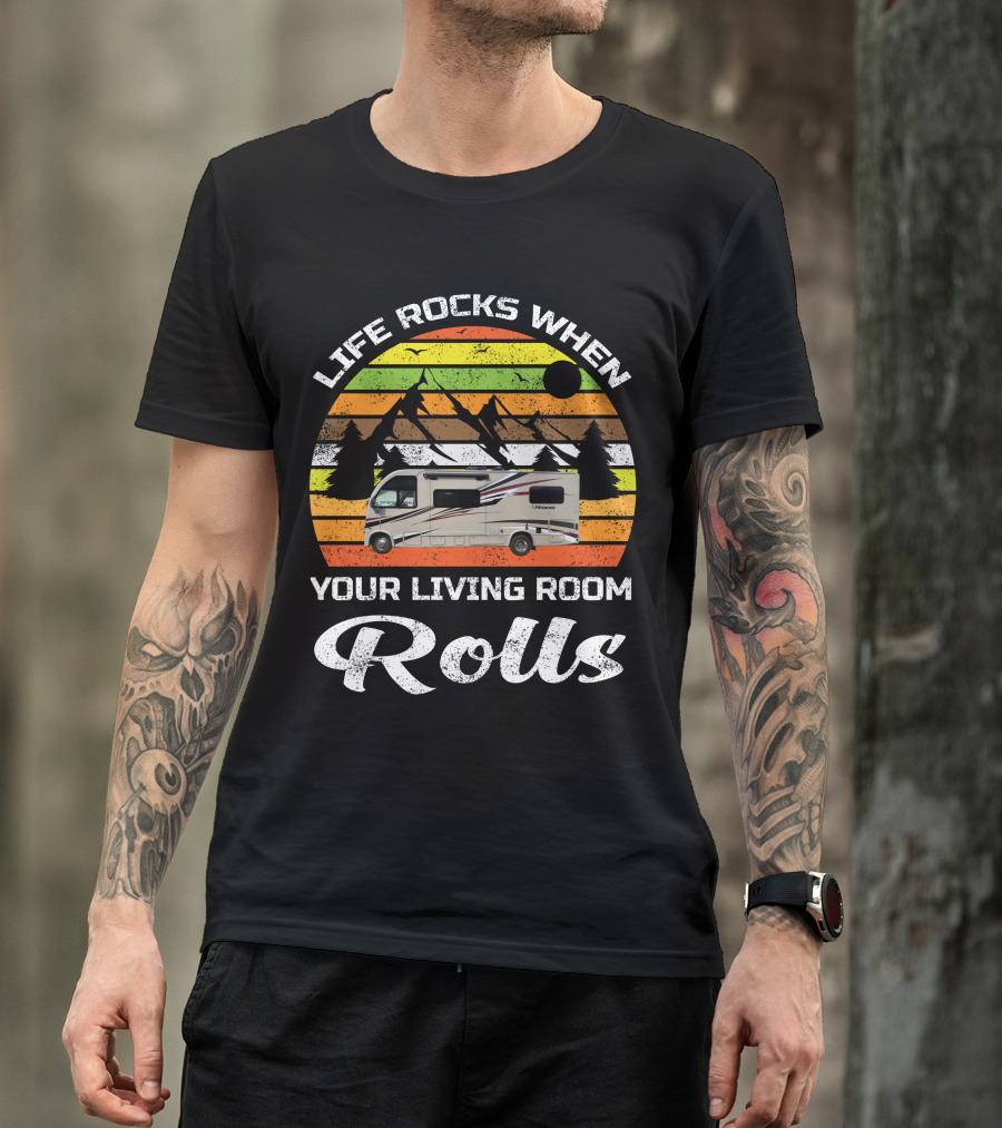 Life Rocks When Your Living Room Rolls Retro RV Camping T-Shirt
