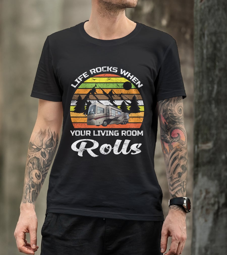 Life Rocks When Your Living Room Rolls Country Coach RV T-Shirt