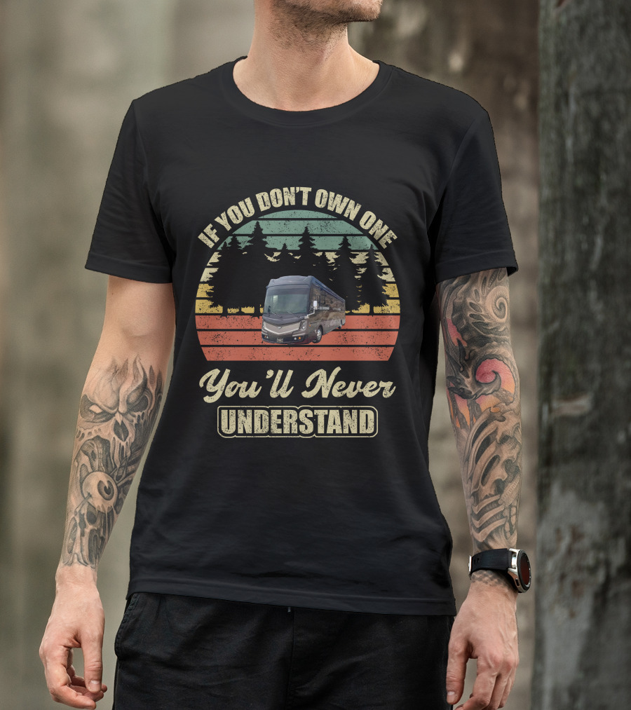 If You Don't Own One You'll Never Understand Fleetwood Discovery LXE T-Shirt