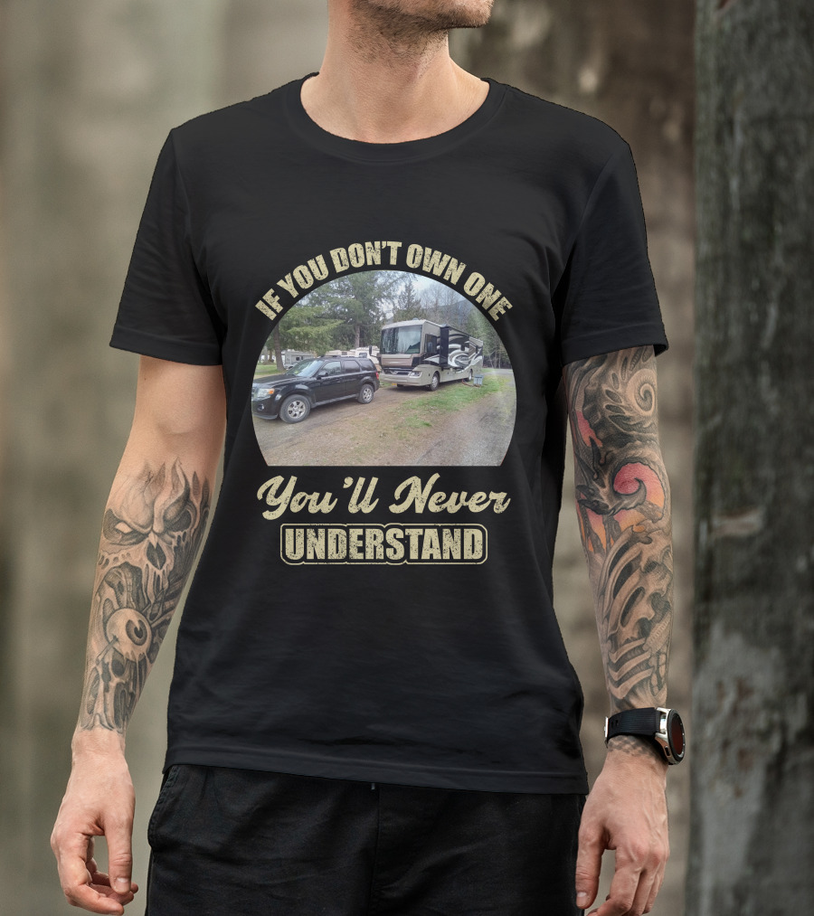 If You Don't Own One You'll Never Understand Fleetwood RV T-Shirt