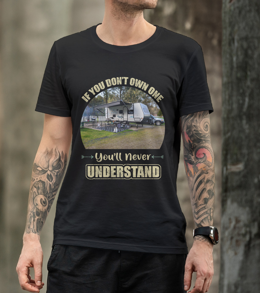 If You Don't Own One You'll Never Understand IBEX Campers T-Shirt