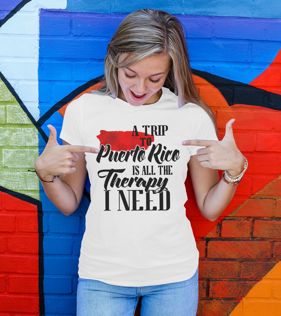 A Trip To Puerto Rico Is All The Therapy I Need With Red Island T-Shirt