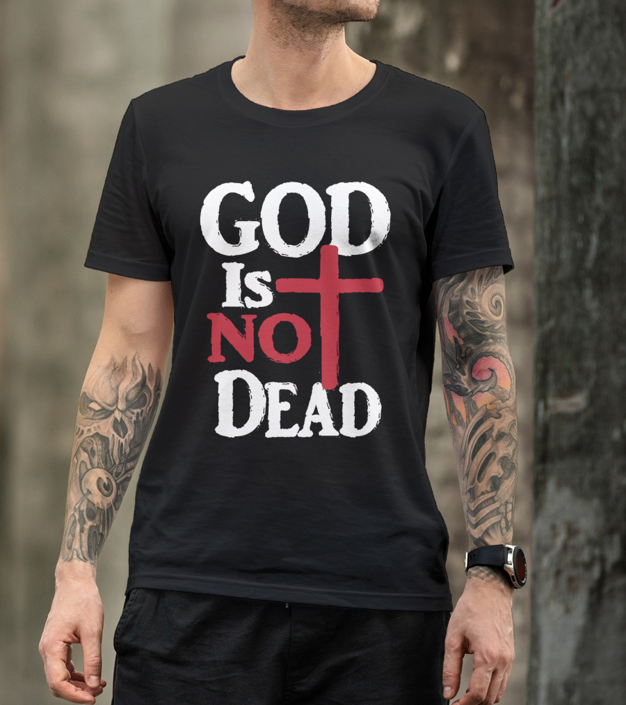God Is Not Dead Cross Christian Faith T-Shirt