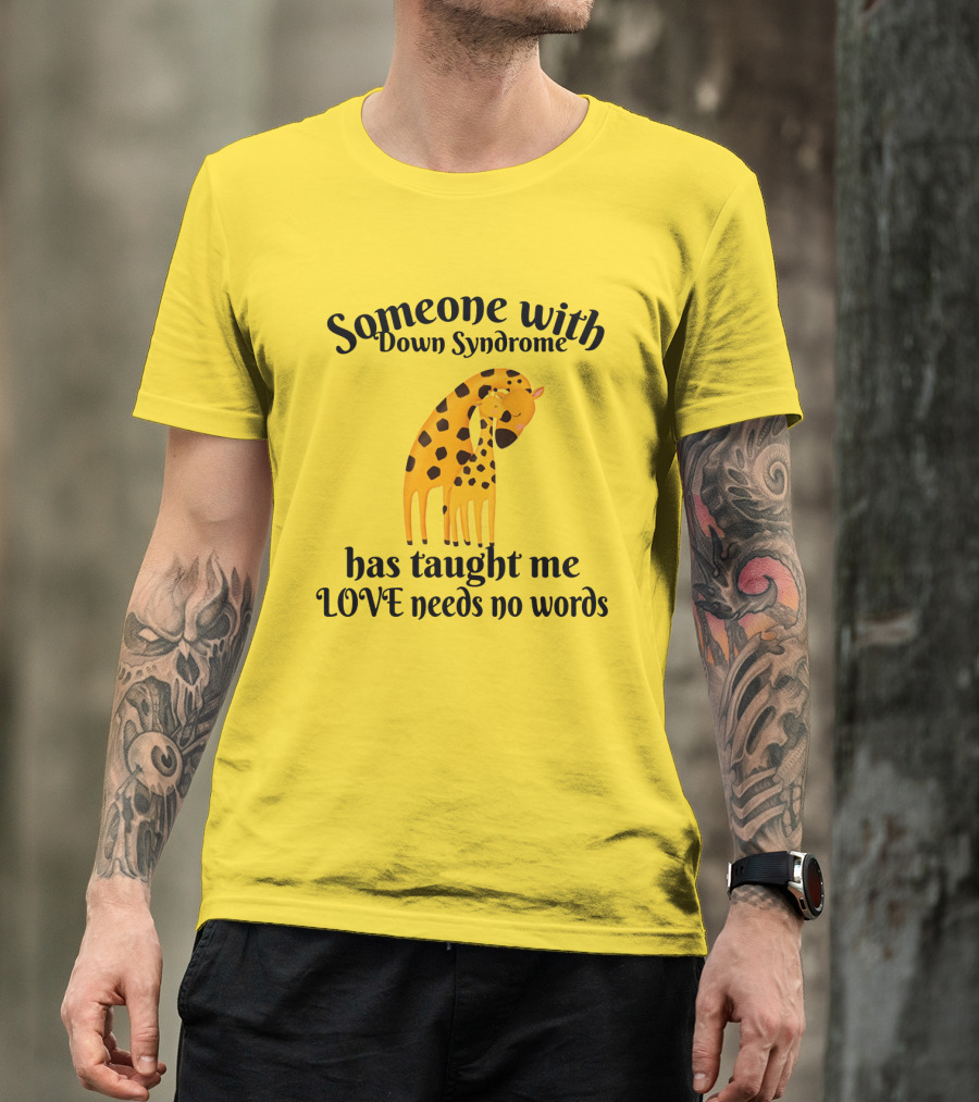 Someone With Down Syndrome Has Taught Me Love Needs No Words Giraffe Hugging T-Shirt