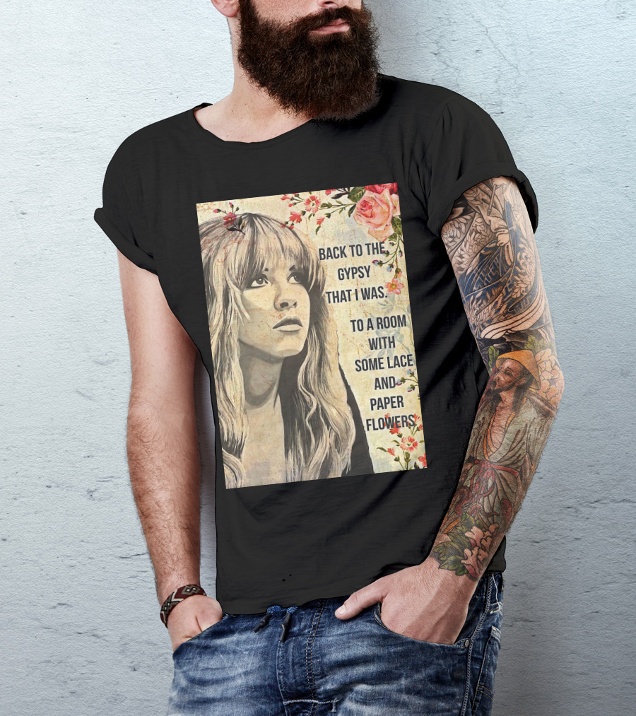 Back To The Gypsy That I Was To A Room With Some Lace And Paper Flowers T-Shirt