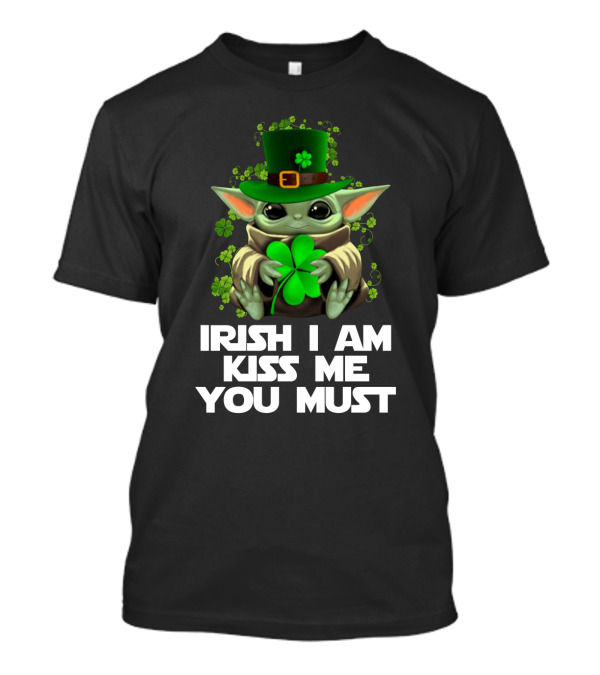 Irish I Am Kiss Me You Must Baby Yoda Shamrock St. Patrick's Day T-Shirt