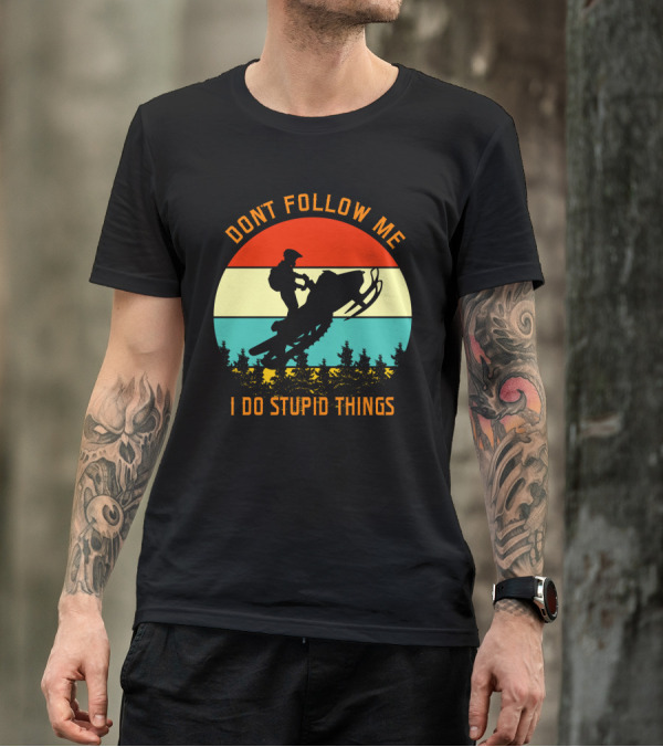 Don't Follow Me I Do Stupid Things Snow Motor Vintage Sunset T-Shirt