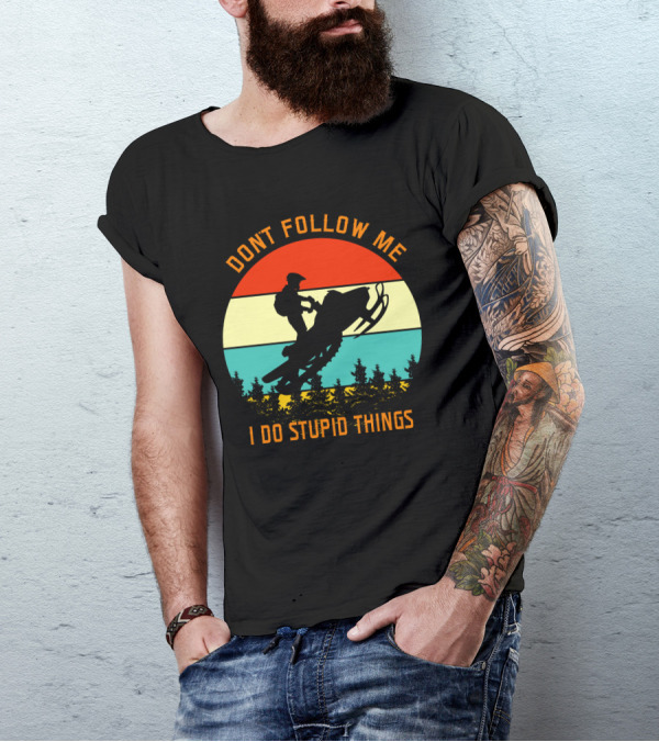 Don't Follow Me I Do Stupid Things Snow Motor Vintage Sunset T-Shirt