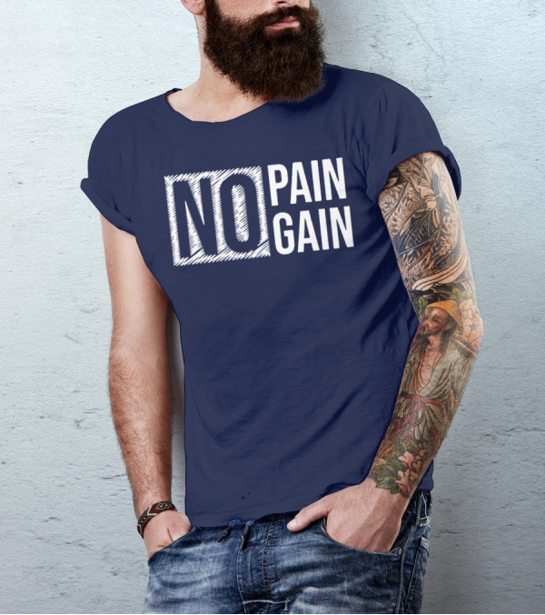 NO PAIN NO GAIN T-Shirt