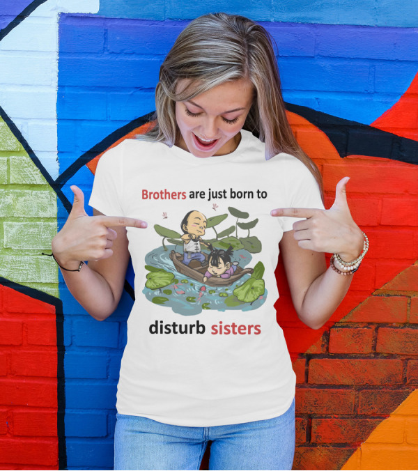 Brothers Are Just Born To Disturb Sisters In A Boat Among Lily Pads And Fish T-Shirt