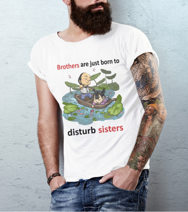 Brothers Are Just Born To Disturb Sisters In A Boat Among Lily Pads And Fish T-Shirt
