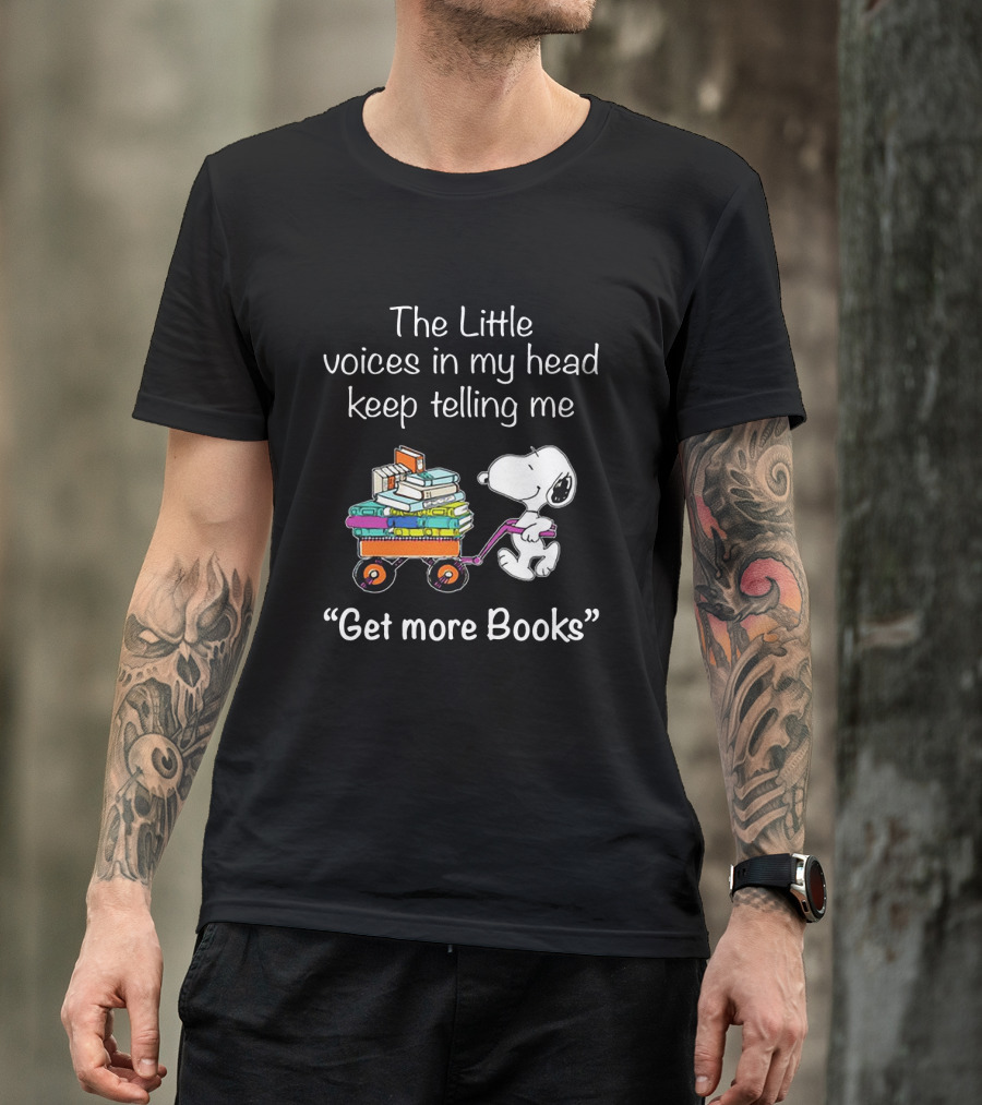 Snoopy The Little Voices In My Head Keep Telling Me Get More Books T-Shirt