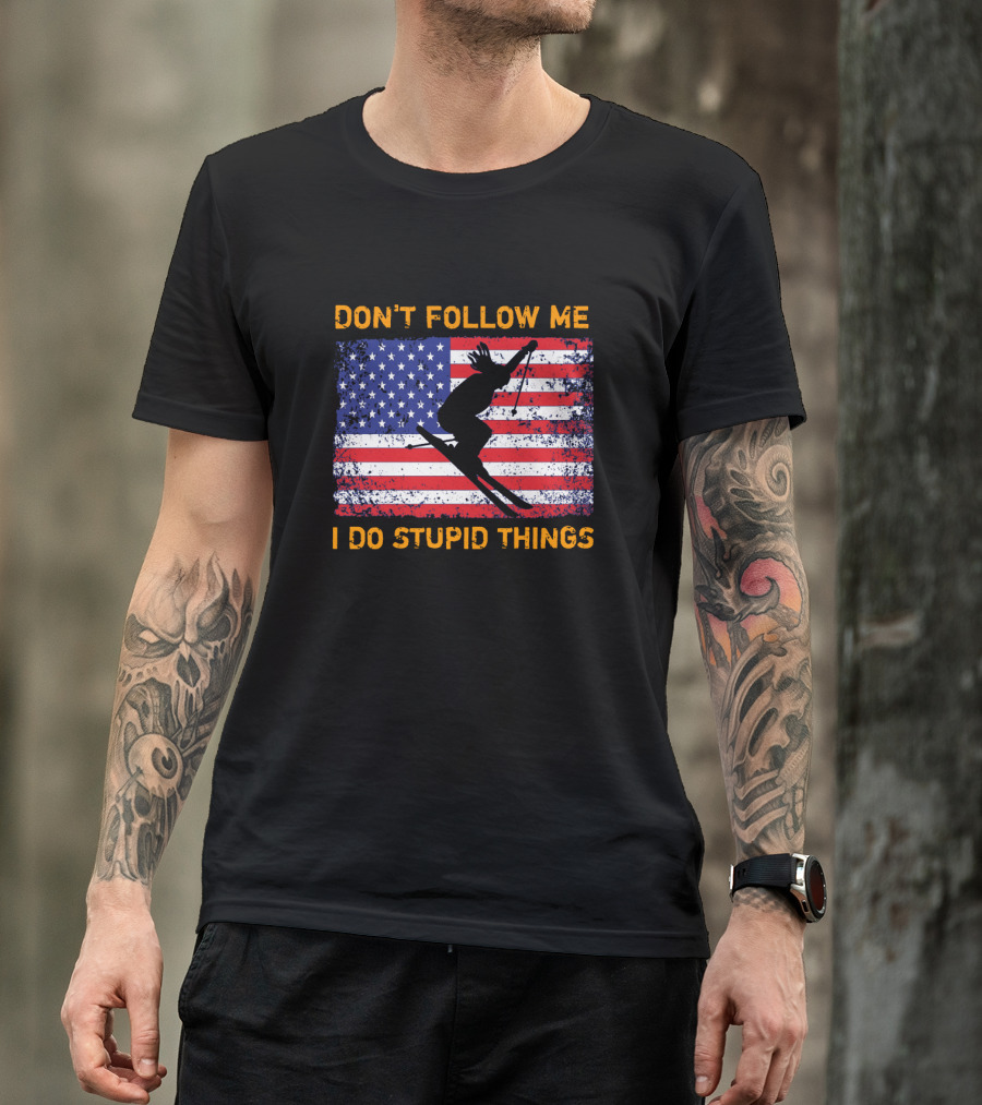 Don't Follow Me I Do Stupid Things Snowboarding American Flag Ski Jumper T-Shirt