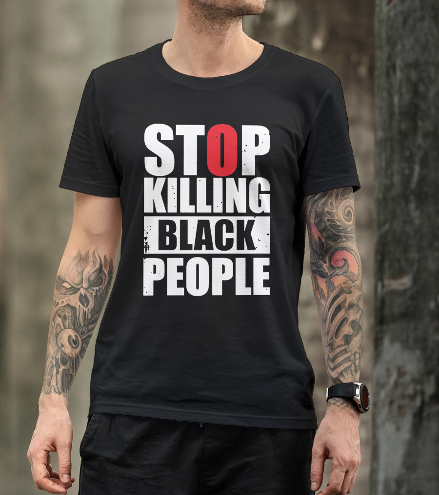 STOP KILLING BLACK PEOPLE T-Shirt